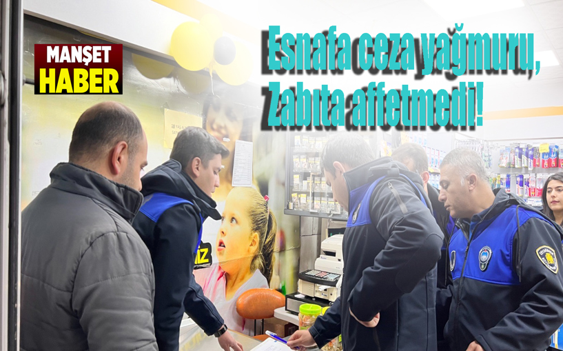 Esnafa ceza yağmuru, Zabıta affetmedi!