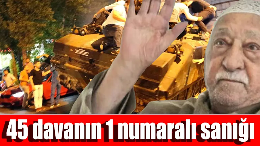 45 davanın 1 numaralı sanığı