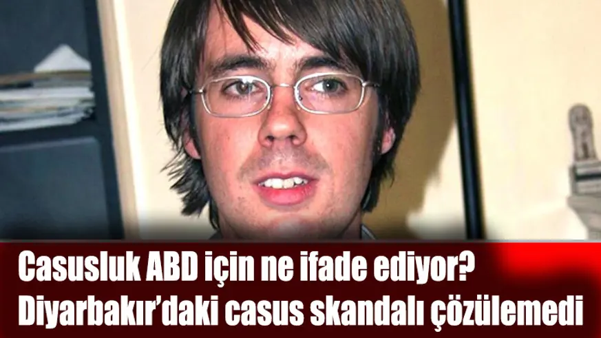 Casusluk ABD’ye göre neden ifade özgürlüğü gibi lanse ediliyor? Diyarbakır'daki casusluk dosyasına ABD'den gelen cevaplar şoke etti! 