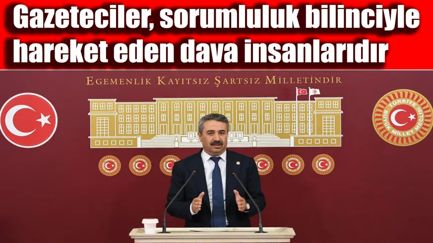 Milletvekili Alkayış: “Gazeteciler, sorumluluk bilinciyle hareket eden dava insanlarıdır”