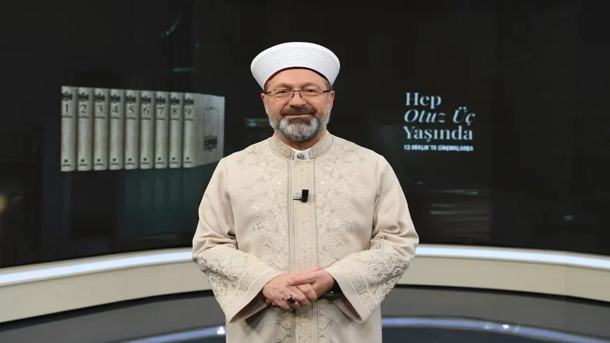 Diyanet İşleri Başkanı Prof. Dr. Ali Erbaş: “‘Hep Otuz Üç Yaşında’ filmi, insanlığın hafızasını diri tutmaya adanmış bir çabanın, ilim ve irfan yolunda gösterilen fedakarlığın sinema diliyle hayat bulmuş halidir