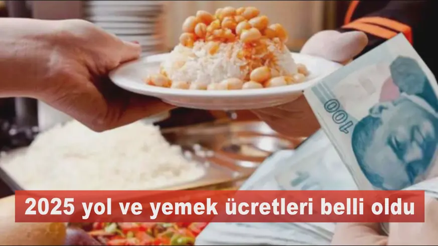 2025 yol ve yemek ücretleri belli oldu