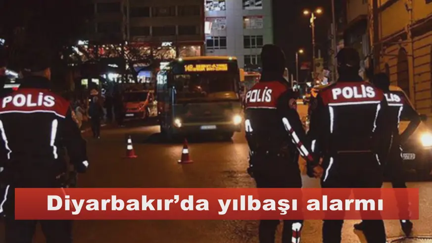 Diyarbakır’da yılbaşı alarmı