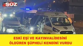 Eski eşi ve kayınvalidesini öldüren şüpheli kendini vurdu