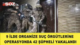 9 ilde organize suç örgütlerine yönelik operasyon