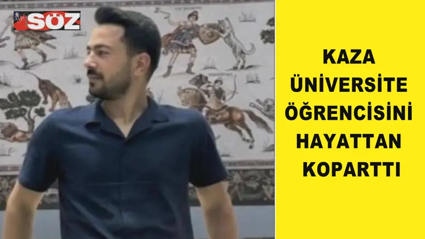 Kaza üniversite öğrencisini hayattan koparttı