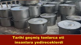 Tarihi geçmiş tonlarca eti insanlara yedireceklerdi