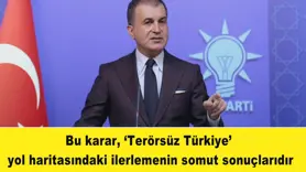 Bu karar, ‘Terörsüz Türkiye’  yol haritasındaki ilerlemenin somut sonuçlarıdır