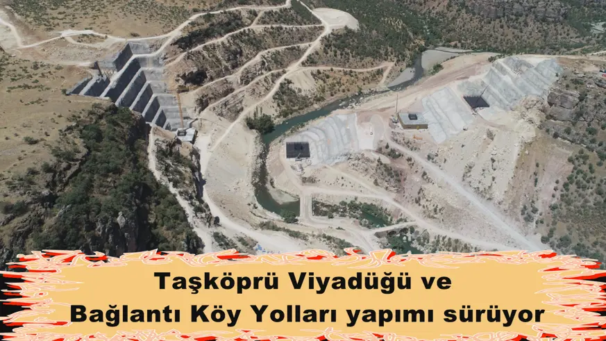 Taşköprü Viyadüğü ve  Bağlantı Köy Yolları yapımı sürüyor