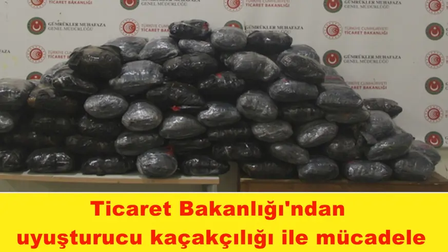 Ticaret Bakanlığı'ndan  uyuşturucu kaçakçılığı ile mücadele