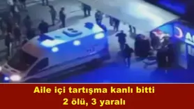 Aile içi tartışma kanlı bitti