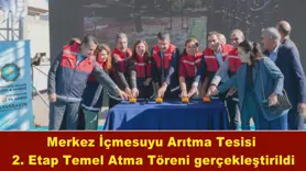 Merkez İçmesuyu Arıtma Tesisi 2. Etap Temel Atma Töreni gerçekleştirildi