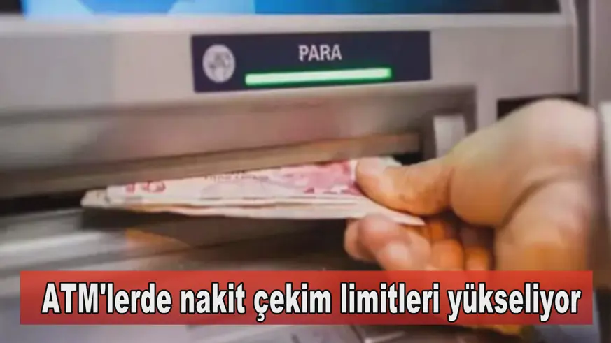 ATM'lerde nakit çekim limitleri yükseliyor