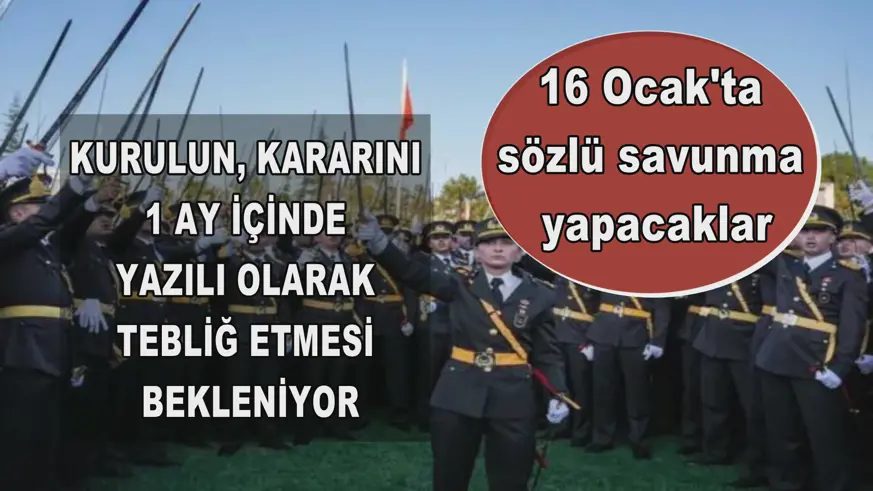 Teğmenler 16 Ocak'ta sözlü savunma yapacak