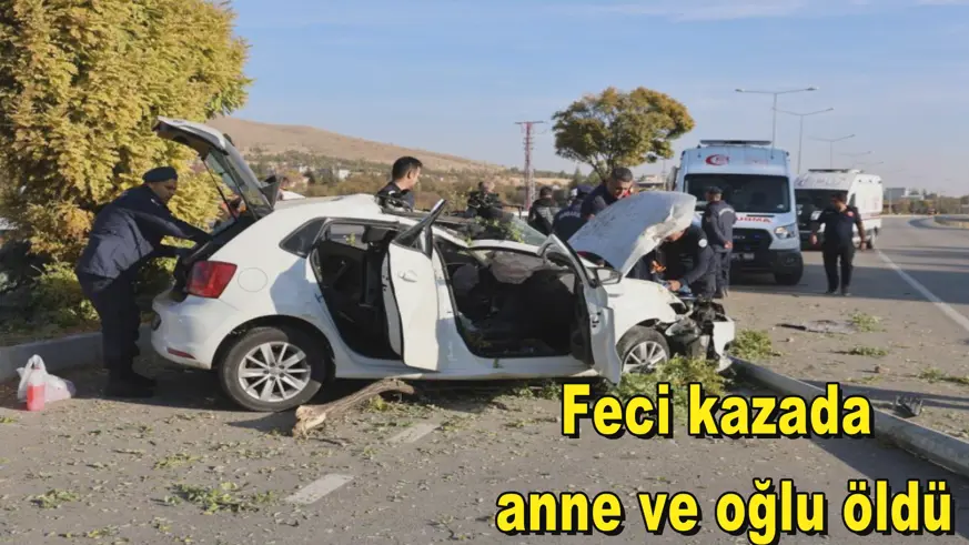 Feci kazada  anne ve oğlu öldü