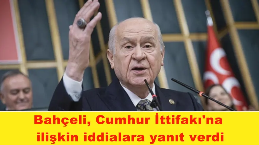 Bahçeli, Cumhur İttifakı'na  ilişkin iddialara yanıt verdi