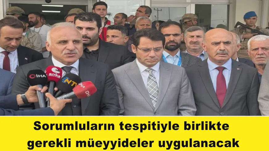 Sorumluların tespitiyle birlikte  gerekli müeyyideler uygulanacak