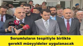 Sorumluların tespitiyle birlikte  gerekli müeyyideler uygulanacak