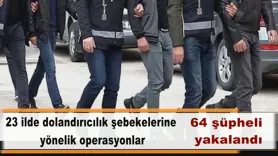 23 ilde dolandırıcılık operasyonları