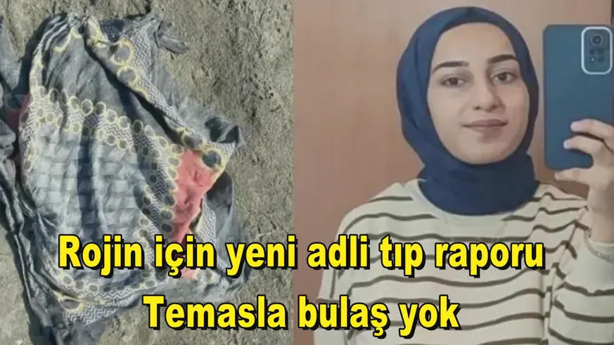 Rojin için yeni adli tıp raporu