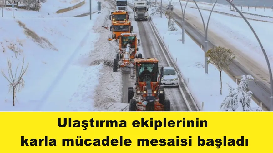 Ulaştırma ekiplerinin  karla mücadele mesaisi başladı