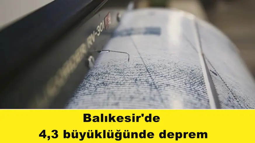 Balıkesir'de 4,3 büyüklüğünde deprem