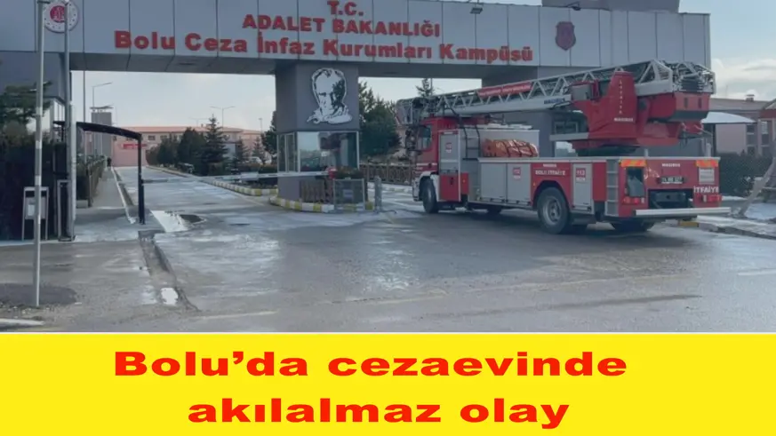 Bolu’da cezaevinde akılalmaz olay