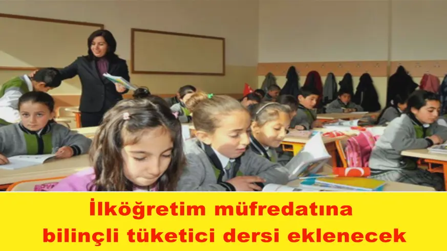İlköğretim müfredatına bilinçli tüketici dersi eklenecek