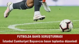 FUTBOLDA BAHİS SORUŞTURMASI