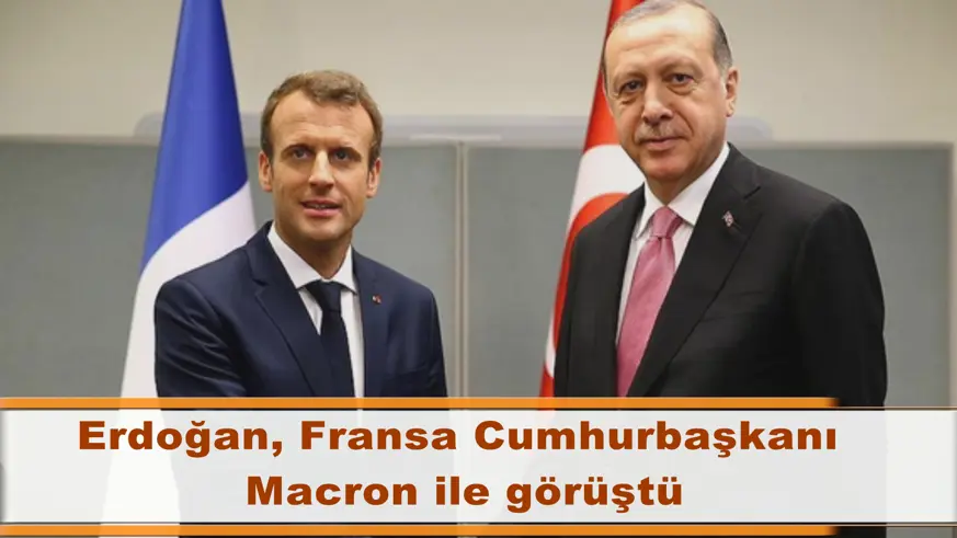 Erdoğan, Fransa Cumhurbaşkanı  Macron ile görüştü