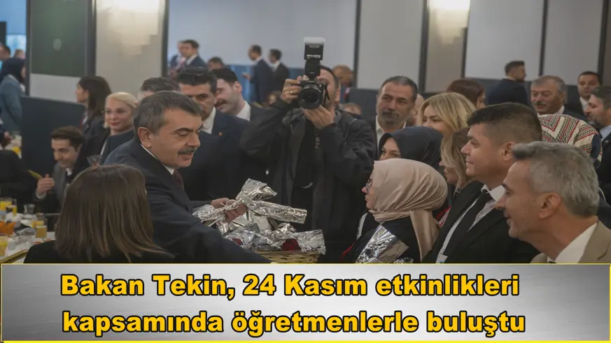 Bakan Tekin, 24 Kasım etkinlikleri  kapsamında öğretmenlerle buluştu