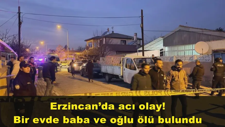 Bir evde baba ve oğlu ölü bulundu