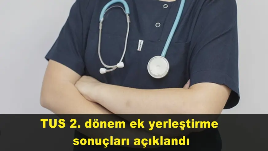TUS 2. dönem ek yerleştirme  sonuçları açıklandı