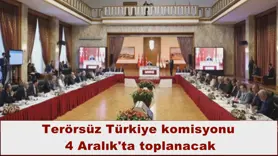 Terörsüz Türkiye komisyonu  4 Aralık'ta toplanacak