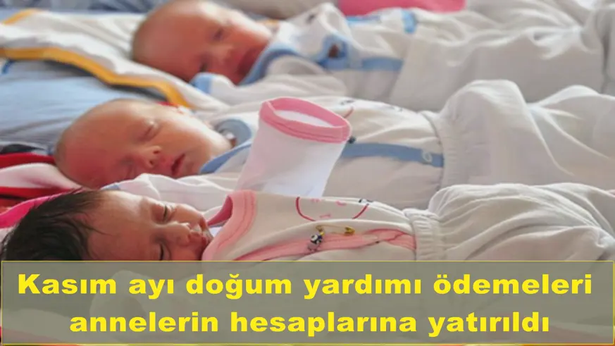 Kasım ayı doğum yardımı ödemeleri  annelerin hesaplarına yatırıldı