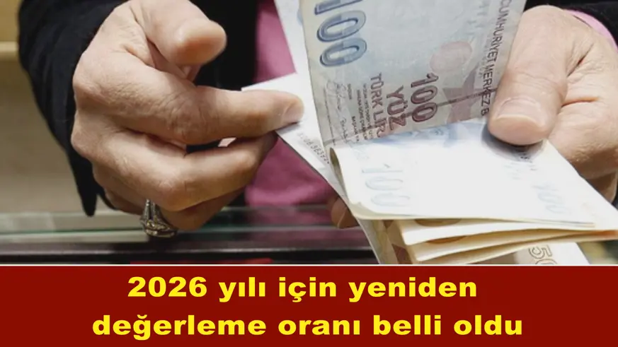 2026 yılı için yeniden  değerleme oranı belli oldu