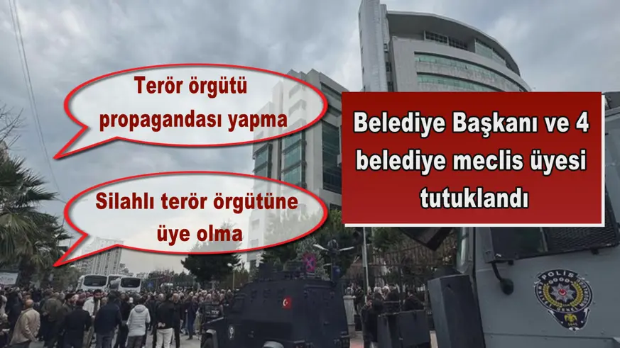 Belediye Başkanı ve 4 belediye meclis üyesi tutuklandı