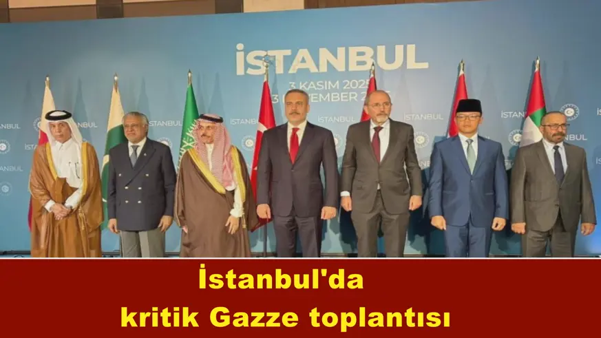 İstanbul'da  kritik Gazze toplantısı