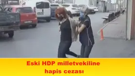Eski HDP milletvekiline  hapis cezası