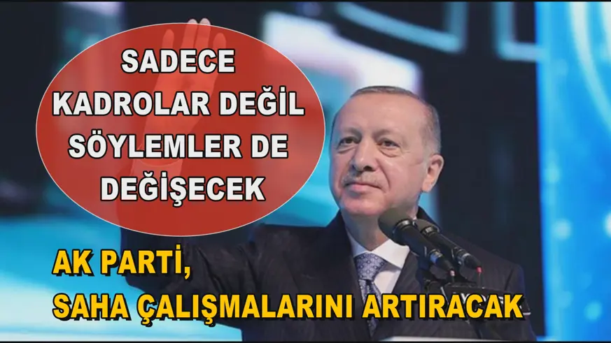 Sadece kadrolar değil söylemler de değişecek