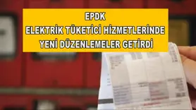 EPDK elektrik tüketici hizmetlerinde yeni düzenlemeler getirdi