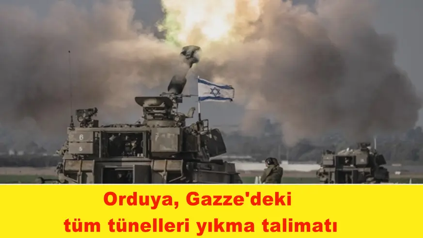 Orduya, Gazze'deki  tüm tünelleri yıkma talimatı