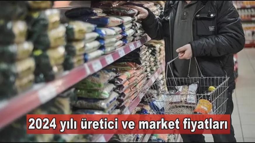 2024 yılı üretici ve market fiyatları