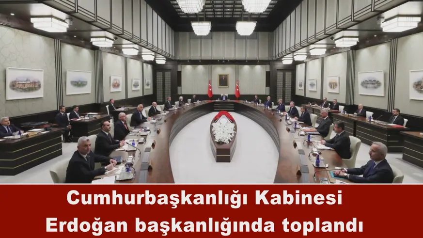 Cumhurbaşkanlığı Kabinesi Erdoğan başkanlığında toplandı