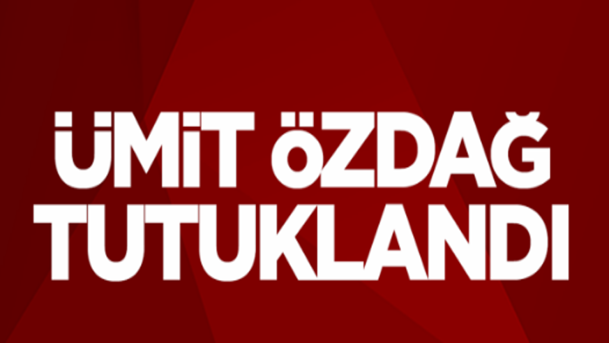 Ümit Özdağ tutuklandı