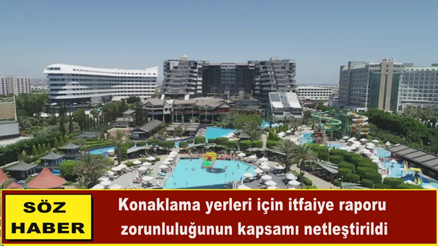 Konaklama yerleri için itfaiye raporu  zorunluluğunun kapsamı netleştirildi
