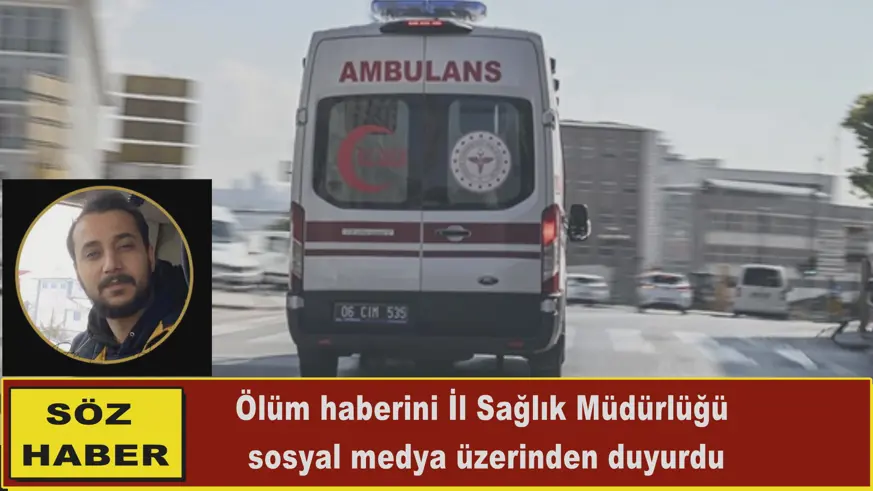 Ölüm haberini İl Sağlık Müdürlüğü duyurdu