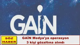 GAİN Medya'ya operasyon