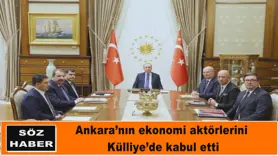 Ankara’nın ekonomi aktörlerini Külliye’de kabul etti