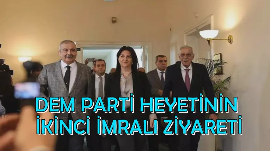 DEM PARTİ HEYETİNİN İKİNCİ İMRALI ZİYARETİ